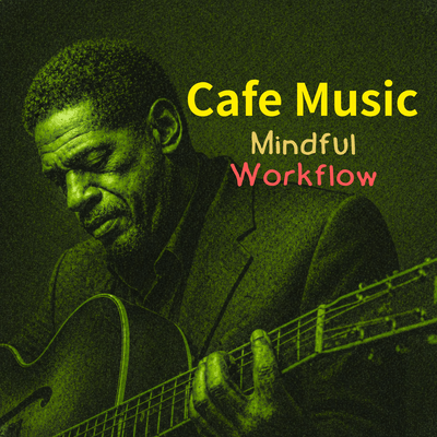 Cafe Music Mindful Workflow Front Cover