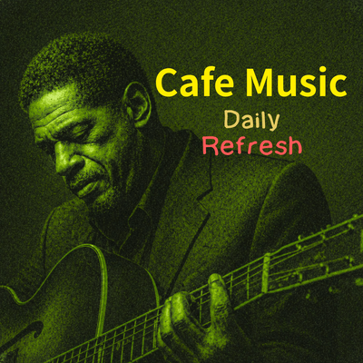 Cafe Music Daily Refresh Front Cover