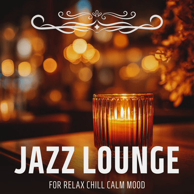 Jazz Lounge for Relax Chill Calm Mood Front Cover