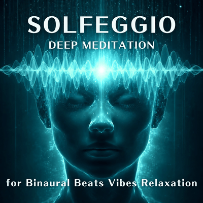 Solfeggio Deep Meditation for Binaural Beats Vibes Relaxationのジャケット写真