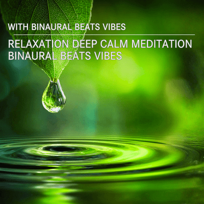 Relaxation Deep Calm Meditation Binaural Beats Vibes with Binaural Beats Vibesのジャケット写真