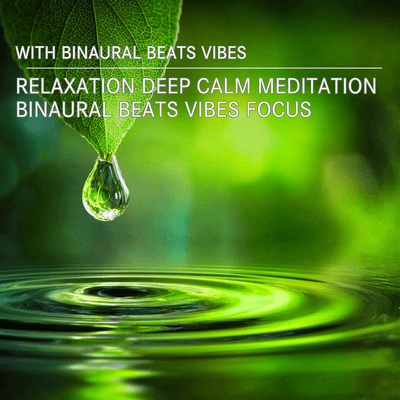 Relaxation Deep Calm Meditation Binaural Beats Vibes Focus with Binaural Beats Vibes Front Cover