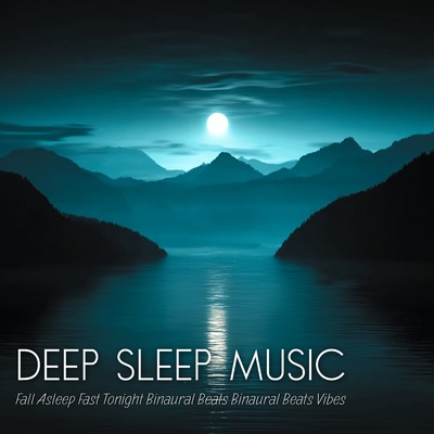 Deep Sleep Music Fall Asleep Fast Tonight Binaural Beats Binaural Beats Vibesのジャケット写真