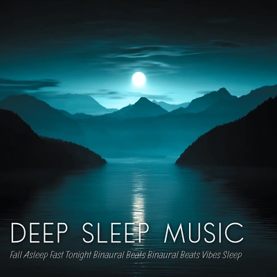 Deep Sleep Music Fall Asleep Fast Tonight Binaural Beats Binaural Beats Vibes Sleepのジャケット写真