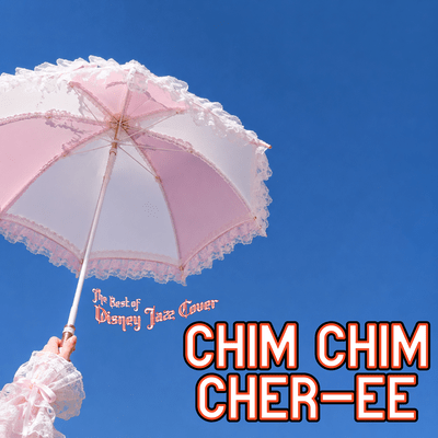 Chim Chim Cher-ee (From "Mary Poppins") ~ The Best of Disney Jazz Cover Front Cover