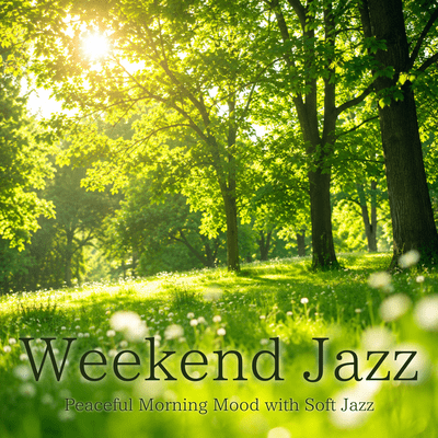 Weekend Jazz - Peaceful Morning Mood with Soft Jazz Front Cover
