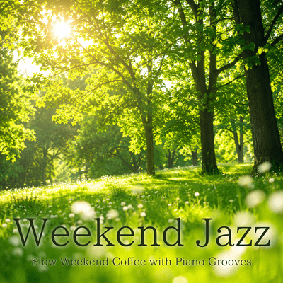 Weekend Jazz - Slow Weekend Coffee with Piano Grooves Front Cover