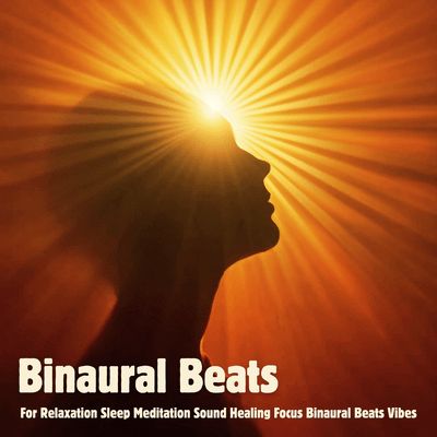 Binaural Beats For Relaxation Sleep Meditation Sound Healing Focus Binaural Beats Vibesのジャケット写真