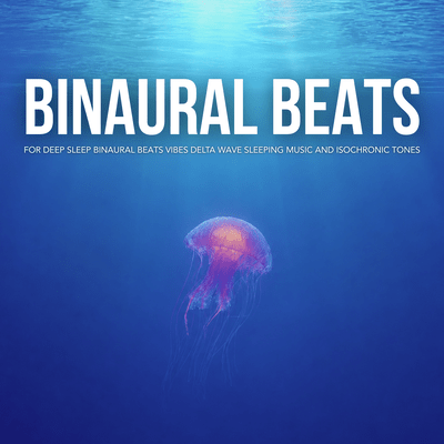 Binaural Beats for Deep Sleep Binaural Beats Vibes Delta Wave Sleeping Music and Isochronic Tonesのジャケット写真