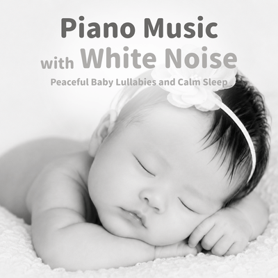 Piano Music with White Noise: Peaceful Baby Lullabies and Calm Sleepのジャケット写真
