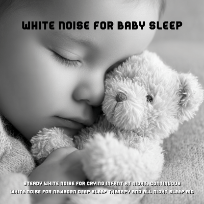 White Noise for Baby Sleep – Steady White Noise for Crying Infant at Night, Continuous White Noise for Newborn Deep Sleep Therapy and All Night Sleep Aidのジャケット写真