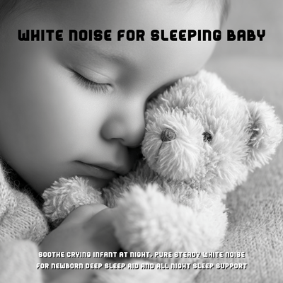 White Noise for Sleeping Baby – Soothe Crying Infant at Night, Pure Steady White Noise for Newborn Deep Sleep Aid and All Night Sleep Supportのジャケット写真