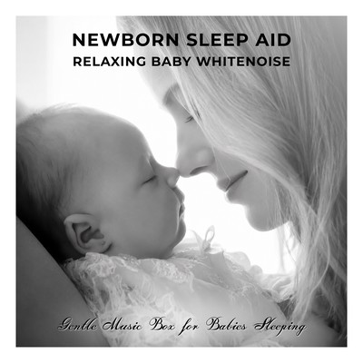 Newborn Sleep Aid Relaxing Baby White Noise: Gentle Music Box for Babies Sleeping Front Cover