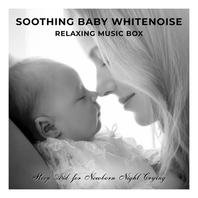 Soothing Baby Whitenoise Relaxing Music Box: Sleep Aid for Newborn Night Cryingのジャケット写真