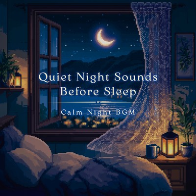 Quiet Night Sounds Before Sleep - Calm Night BGMのジャケット写真