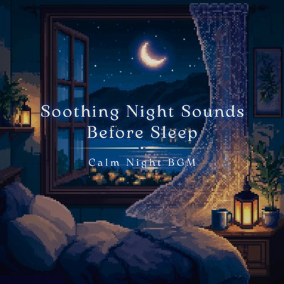 Soothing Night Sounds Before Sleep - Calm Night BGM Front Cover