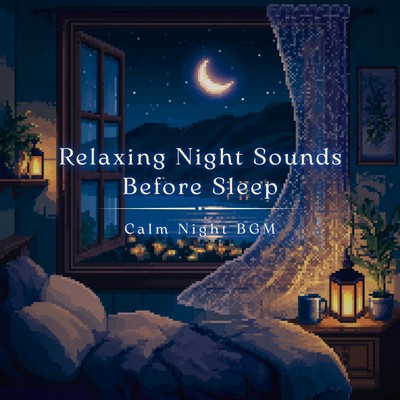 Relaxing Night Sounds Before Sleep - Calm Night BGM Front Cover