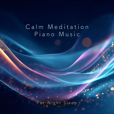 Calm Meditation Piano Music - For Night Sleep Front Cover