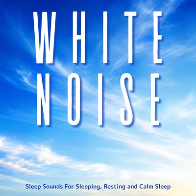 White Noise Sleep Sounds For Sleeping, Resting and Calm Sleepのジャケット写真