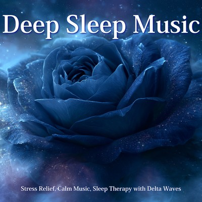 Deep Sleep Music, Stress Relief, Calm Music, Sleep Therapy with Delta Waves Front Cover
