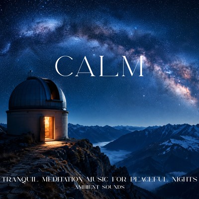 Calm - Tranquil Meditation Music for Peaceful Nights - Ambient Sounds Front Cover