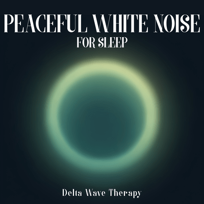 Peaceful White Noise for Sleep - Delta Wave Therapy Front Cover