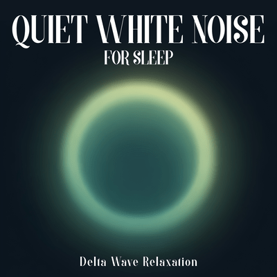 Quiet White Noise for Sleep - Delta Wave Relaxation Front Cover