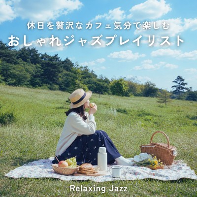 Relaxing Jazz: A stylish jazz playlist to enjoy your holidays in a luxurious café atmosphere. Front Cover