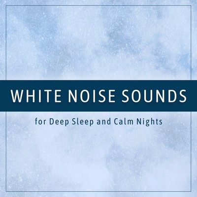 White Noise Sounds for Deep Sleep and Calm Nightsのジャケット写真