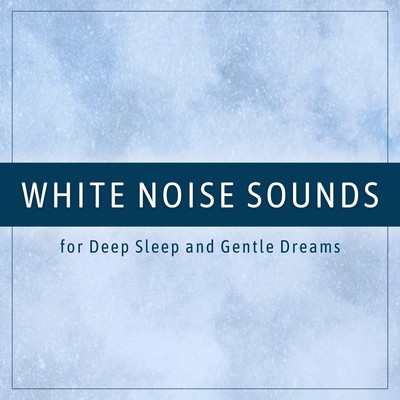 White Noise Sounds for Deep Sleep and Gentle Dreams Front Cover