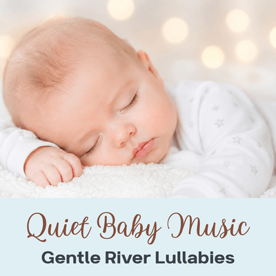 Quiet Baby Music - Gentle River Lullabiesのジャケット写真