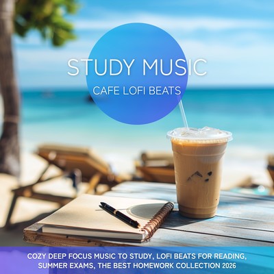 Study Music Cafe Lofi Beats: Cozy Deep Focus Music to Study, Lofi Beats for Reading, Summer Exams, The Best Homework Collection 2026 Front Cover
