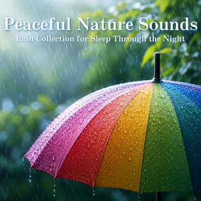 Peaceful Nature Sounds - Rain Collection for Sleep Through the Night Front Cover
