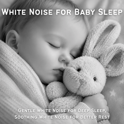 White Noise for Baby Sleep - Gentle White Noise for Deep Sleep, Soothing White Noise for Better Restのジャケット写真