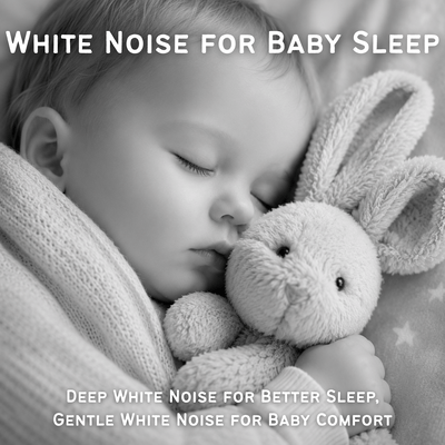 White Noise for Baby Sleep - Deep White Noise for Better Sleep, Gentle White Noise for Baby Comfortのジャケット写真