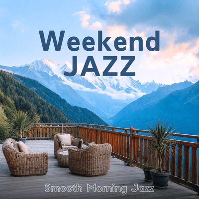 Weekend Jazz - Smooth Morning Jazz~ Front Cover