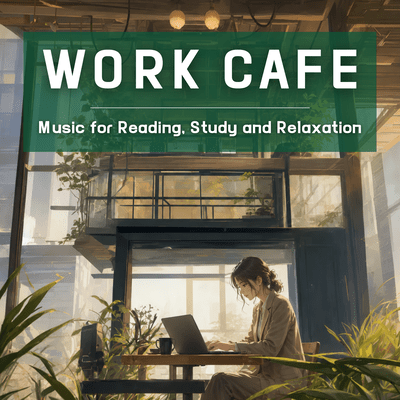 Work Cafe "Music for Reading, Study and Relaxation" Front Cover