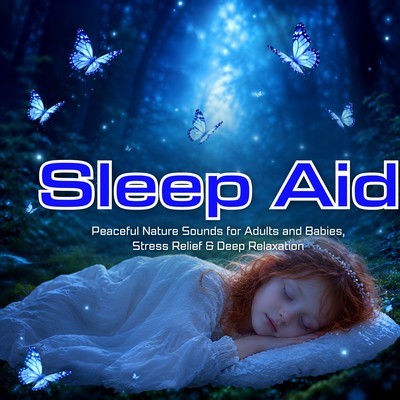 Sleep Aid - Peaceful Nature Sounds for Adults and Babies, Stress Relief & Deep Relaxationのジャケット写真