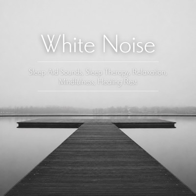 White Noise: Sleep Aid Sounds, Sleep Therapy, Relaxation, Mindfulness, Healing Rest Front Cover