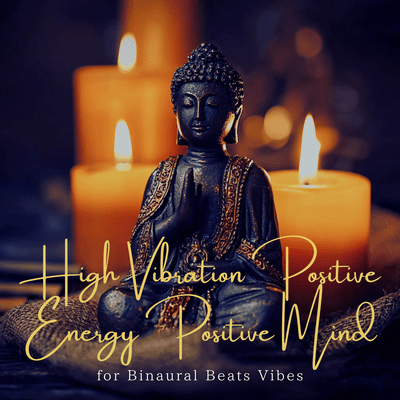 High Vibration Positive Energy Positive Mind for Binaural Beats Vibes Front Cover