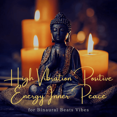 High Vibration Positive Energy Inner Peace for Binaural Beats Vibes Front Cover