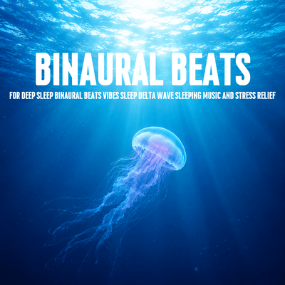 Binaural Beats for Deep Sleep Binaural Beats Vibes Sleep Delta Wave Sleeping Music and Stress Relief Front Cover