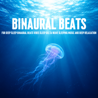 Binaural Beats for Deep Sleep Binaural Beats Vibes Sleep Delta Wave Sleeping Music and Deep Relaxation Front Cover