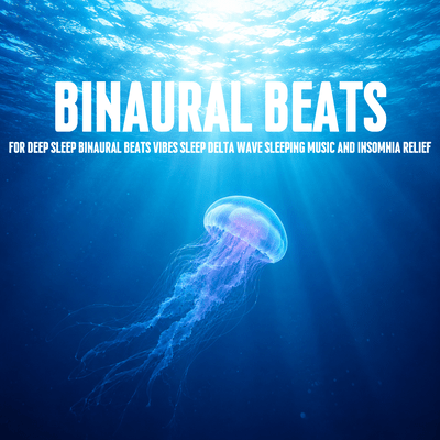 Binaural Beats for Deep Sleep Binaural Beats Vibes Sleep Delta Wave Sleeping Music and Insomnia Relief Front Cover