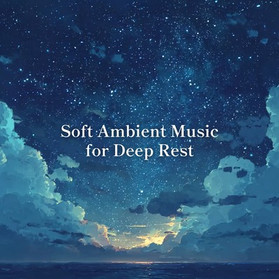 Soft Ambient Music for Deep Restのジャケット写真