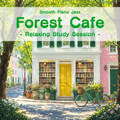 Forest Cafe: Smooth Piano Jazz - Relaxing Study Session -のジャケット写真