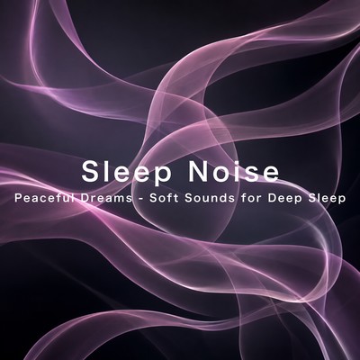 Sleep Noise (Peaceful Dreams - Soft Sounds for Deep Sleep) Front Cover