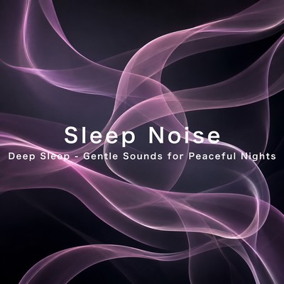 Sleep Noise (Deep Sleep - Gentle Sounds for Peaceful Nights)のジャケット写真