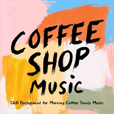 Coffee Shop Music Chill Background for Morning Coffee Study Musicのジャケット写真