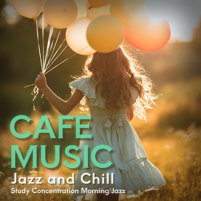 CAFE MUSIC Jazz and Chill Study Concentration Morning Jazzのジャケット写真